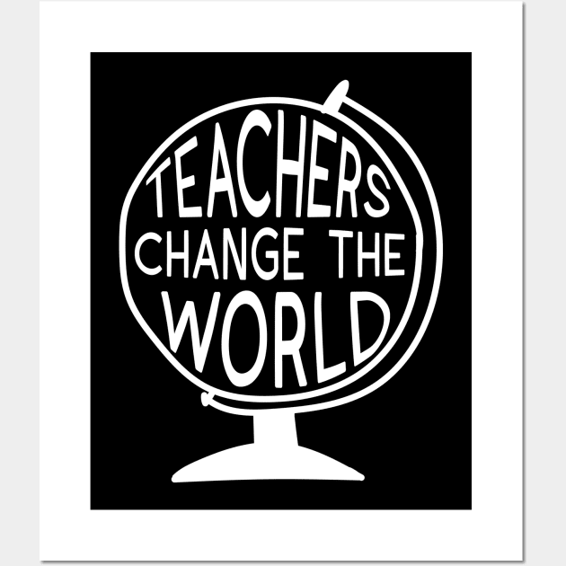 Teachers Change The World Wall Art by StarsDesigns